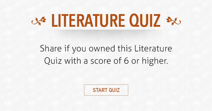 Banner for Share if you owned this literature quiz with a decent score of 6+