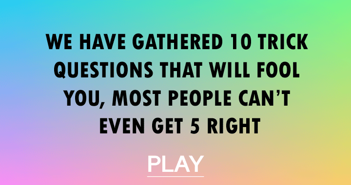 Banner for 10 trick questions most people can't answer right!