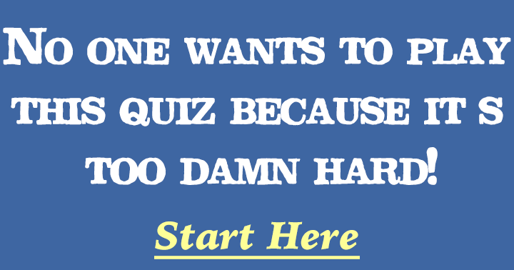 Banner for This quiz is just too damn hard