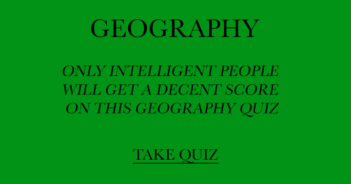 Banner for Are you intelligent? Find out in this Geography quiz!