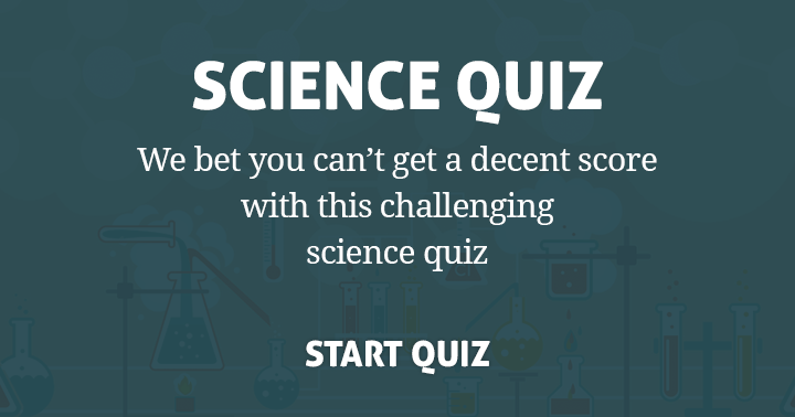 Banner for Can you get a decent score in this challenging science quiz? Share if you do!