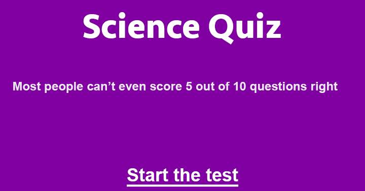 Banner for Most people can't even score 5 out of 10 in this science quiz