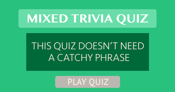 Banner for Mixed Trivia Quiz That Doesn't Need A Catchy Phrase!
