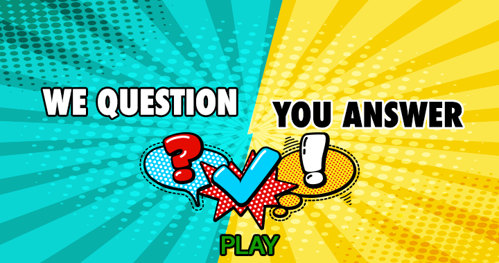 Banner for We Question, You Answer!