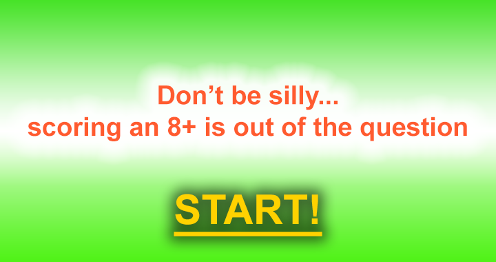 Banner for Please don't tell us you think scoring a 10 is possible!