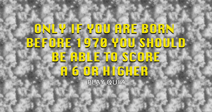Banner for If you are too young for this quiz don't start!
