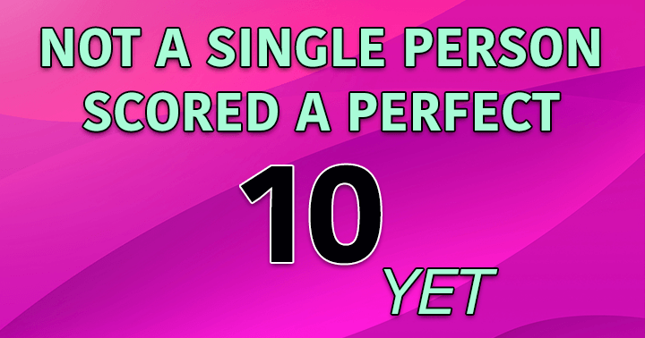 Banner for Not a single person scored a 10
