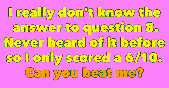 Banner for We bet you don't know the answer to question 8!
