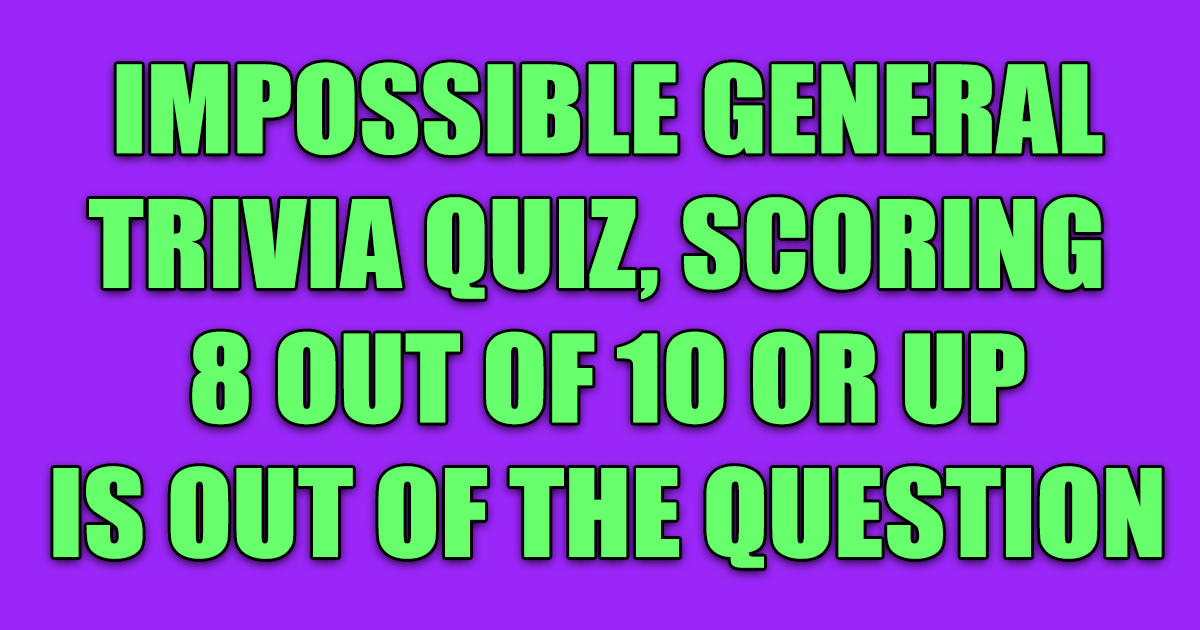 Banner for Impossible General Trivia Quiz
