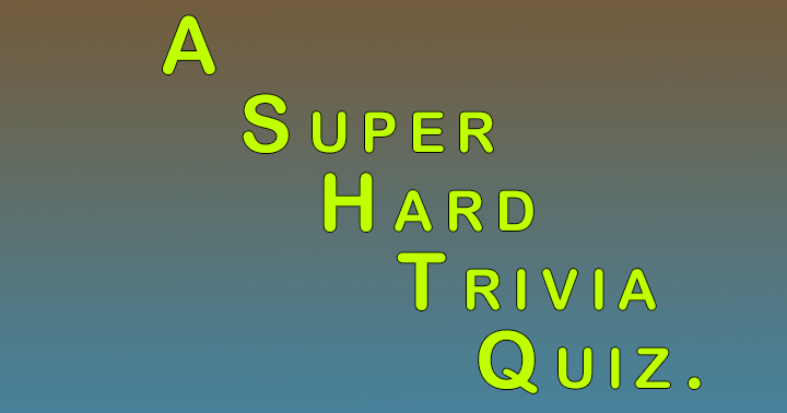 Banner for A Super Hard Trivia Quiz.