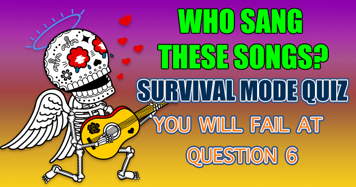 Banner for Survival Mode Quiz - Who Sang These Songs?