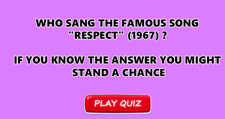 Banner for Who sang the famous song "Respect" (1967) ?