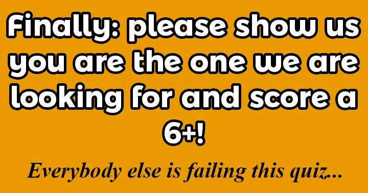 Banner for Finally we've found the one who can score a 6+ right?