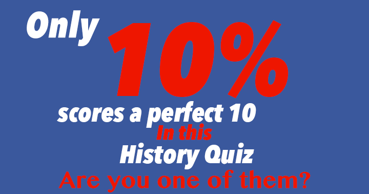 Banner for Only 10% scores a perfect 10 in this History Quiz