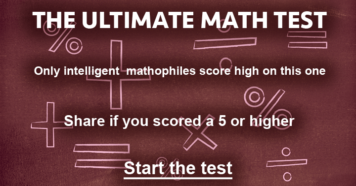 Banner for Are you good at math ? we bet you wont even get a 5 out of 10 on this one.