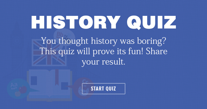 Banner for History doesn't have to be boring. Take this fun quiz.