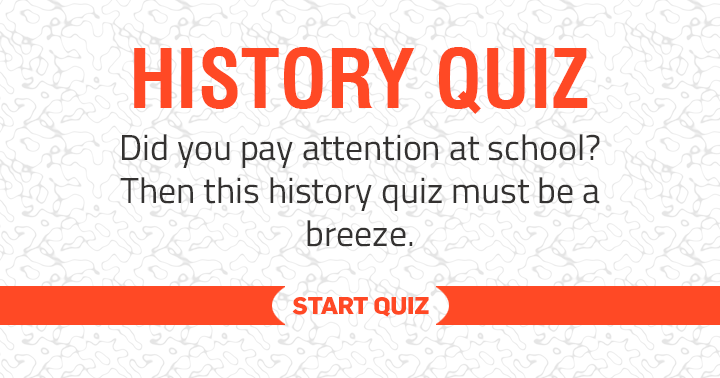 Banner for Did you pay attention at school? Find out with this History quiz! 