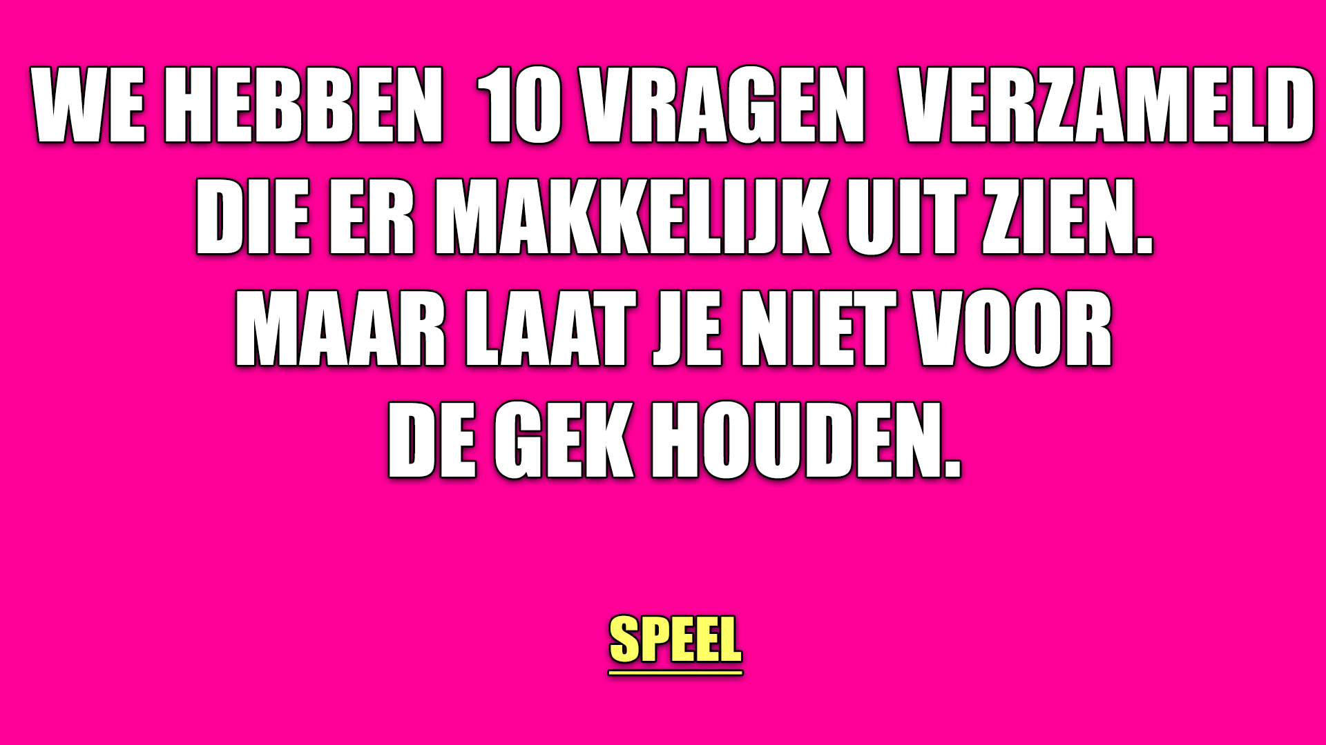 Banner for 10 speciaal uitgekozen vragen om u voor de gek te houden