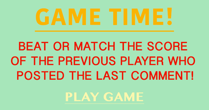 Banner for Can you beat the score of the previous person who commented below?