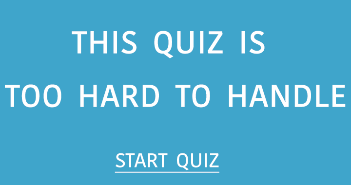 Banner for This quiz is too hard to handle!