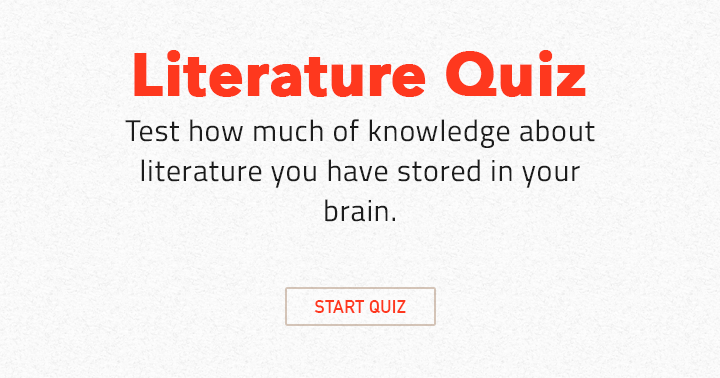 Banner for Test how much of knowledge about Literature you have stored in your brain!