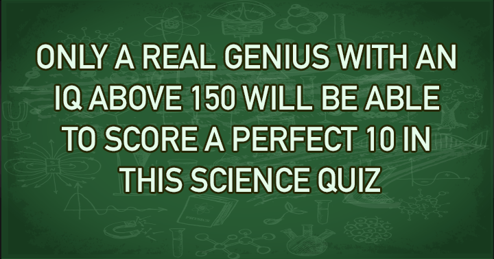 Banner for Quiz for individuals with an IQ exceeding 150 in the field of science!
