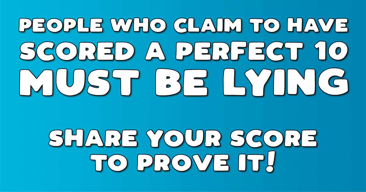 Banner for You won't achieve a flawless score of 10, we challenge you.