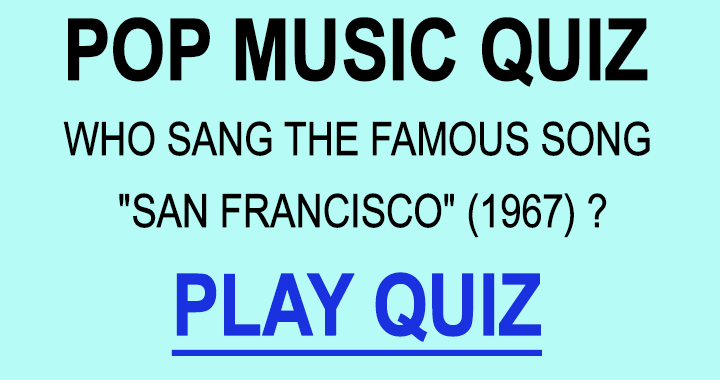 Banner for Who sang the famous song "San Francisco" (1967) ?