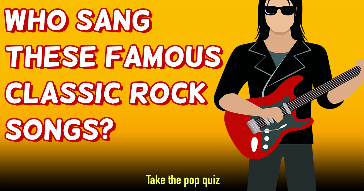Banner for Who Sang These Famous Classic Rock Songs?