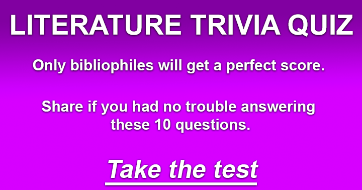 Banner for Only those who truly love books will achieve a flawless score in this Literature Trivia Quiz.