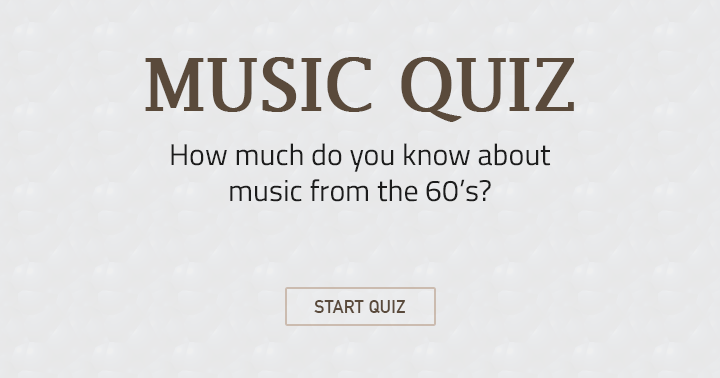 Banner for If you are well-versed in music from the 60's, this quiz is tailored for you.