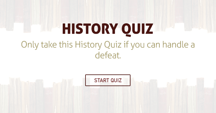 Banner for Only attempt this History quiz if you're prepared to face failure!