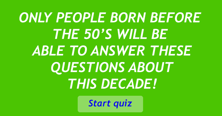 Banner for Play this quiz only if you were born prior to the 1950s.