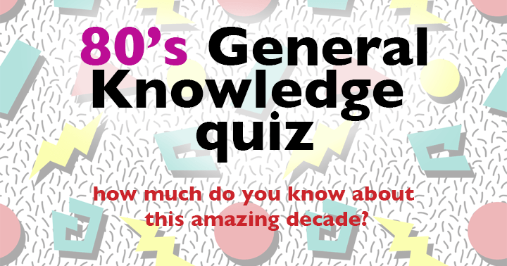 Banner for Test your knowledge of the incredible 80's decade with this general knowledge quiz.