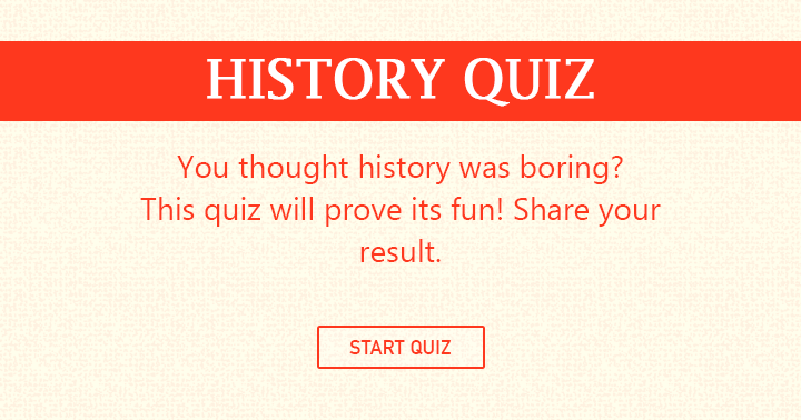 Banner for Is it possible for you to achieve a score of 7 or higher in this History Trivia?