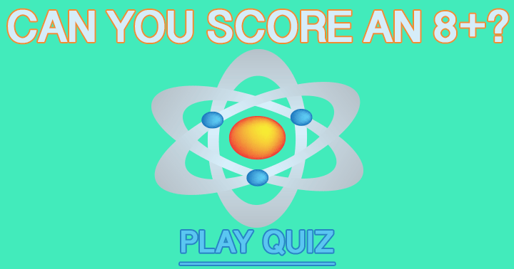 Banner for Aim for a score of 8 or higher in this challenging Science Quiz!