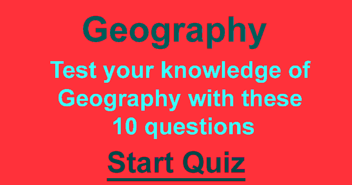 Banner for The geography quiz is so challenging that achieving a perfect 10 is impossible.