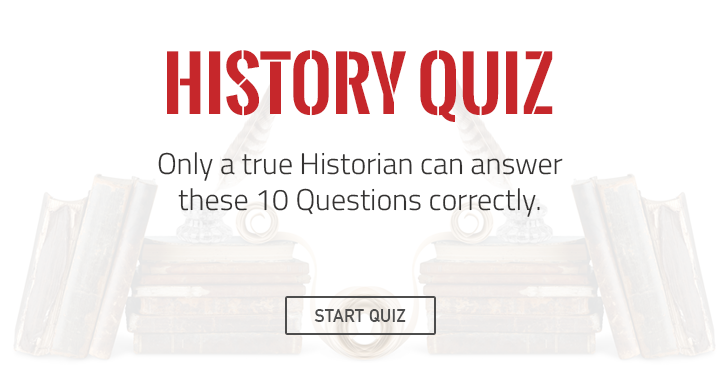 Banner for Only a true Historian can correctly answer these 10 questions!