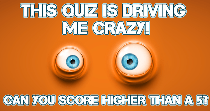 Banner for Taking this quiz will drive you insane!