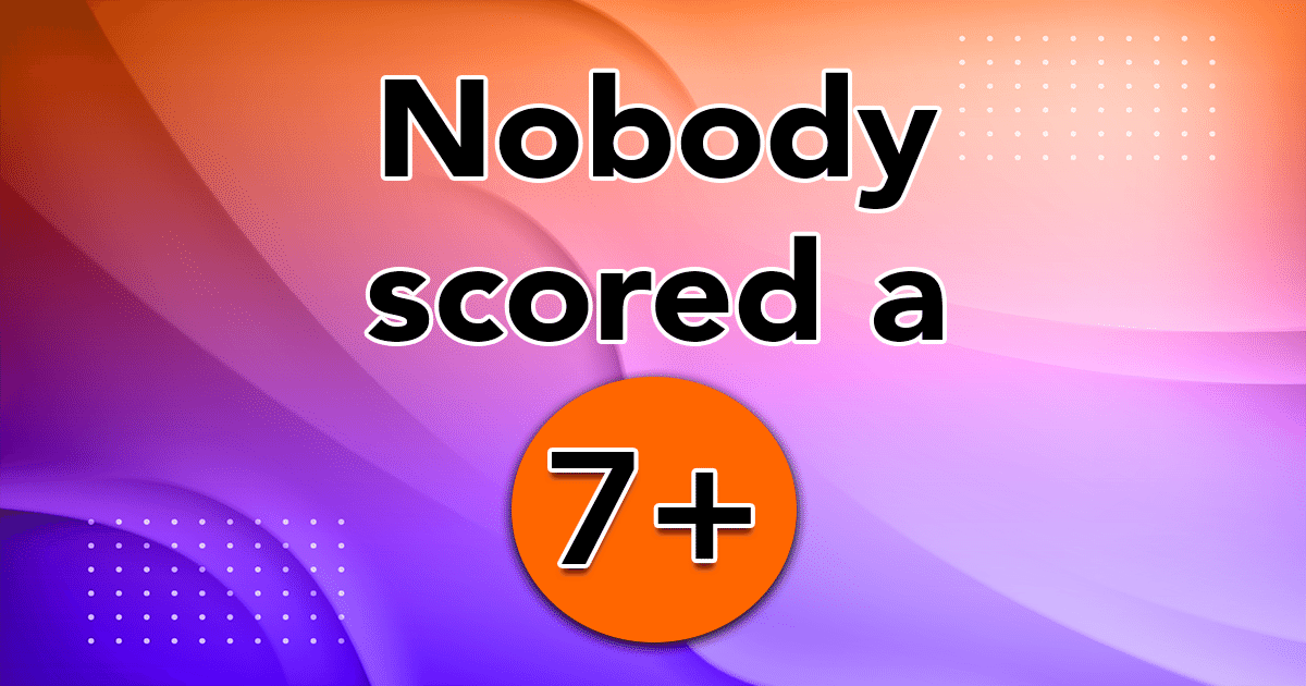 Banner for No one achieved a score of 7 or higher.