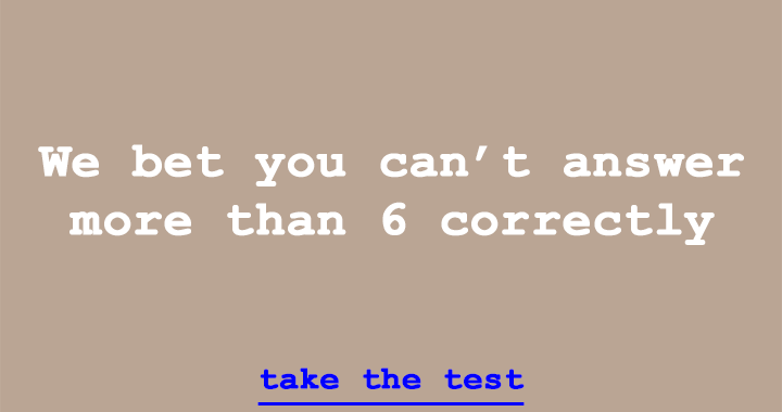 Banner for Try to answer more than 6 correctly, we dare you!