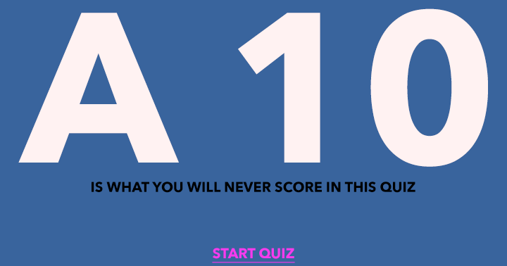 Banner for Scoring a 10 on this quiz is not an option.