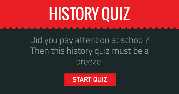 Banner for If you were attentive in school, this History quiz will be easy!