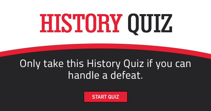 Banner for Pass this on if you're up for the challenge of facing defeat in this History quiz!