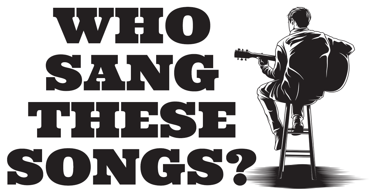 Banner for Do you know who sang these songs?