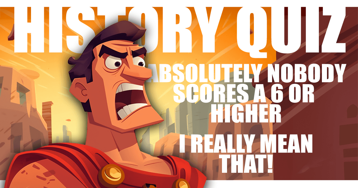 History questions that pose a challenge.