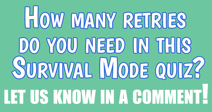 Banner for What is the number of attempts required for you in this Survival Mode quiz?