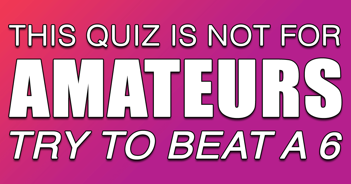 Banner for This quiz is absolutely not for amateurs!