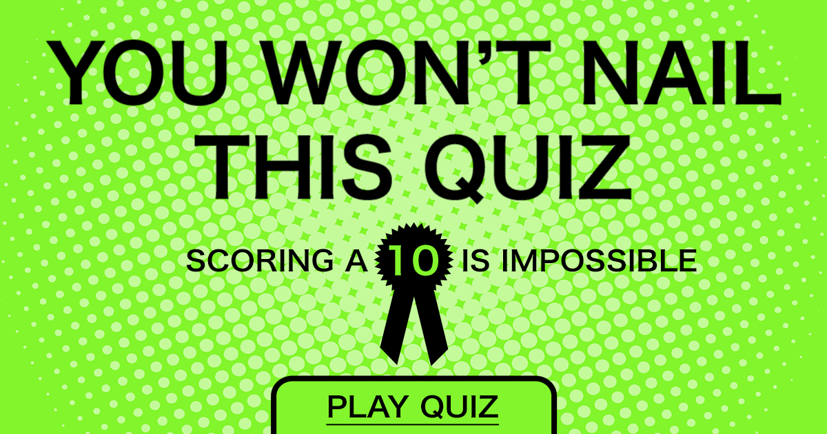 Banner for You absolutely won't nail this quiz