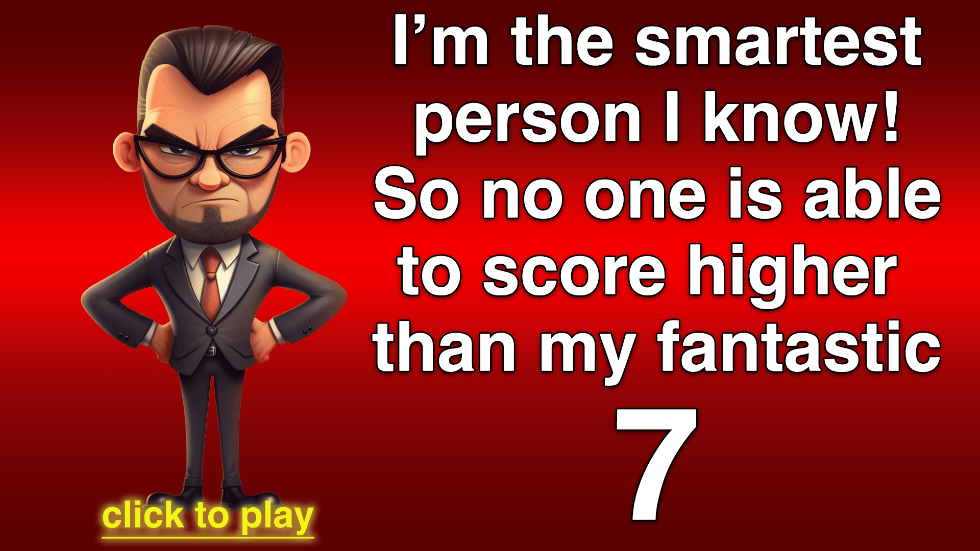 Please exhibit more intelligence than this conceited entrepreneur.